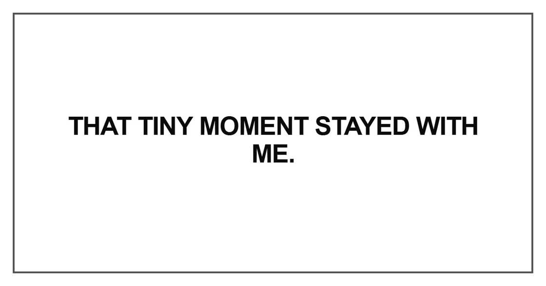 That tiny moment stayed with me