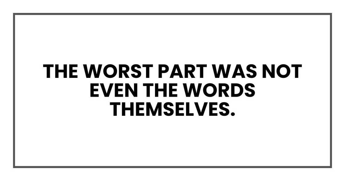 The worst part was not even the words themselves. The worst part was not even the words themselves.