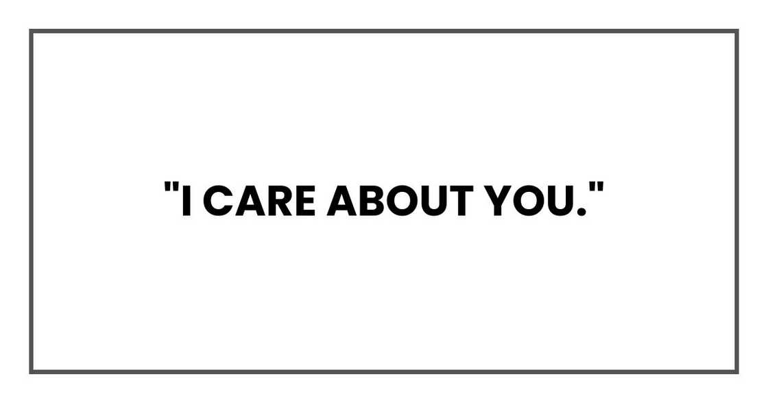 "I care about you."