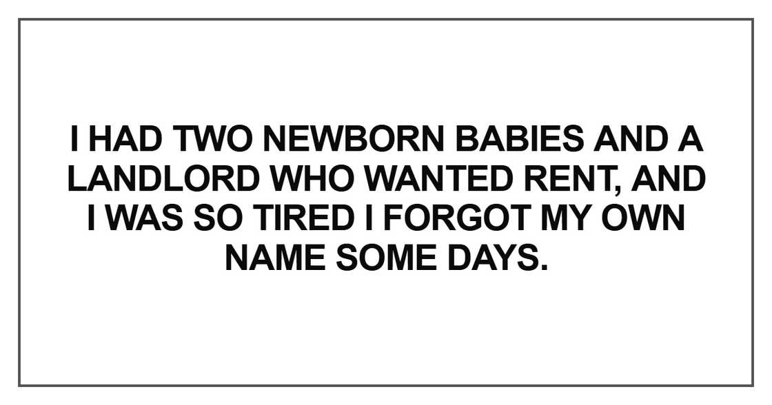 I had two newborn babies I had two newborn babies