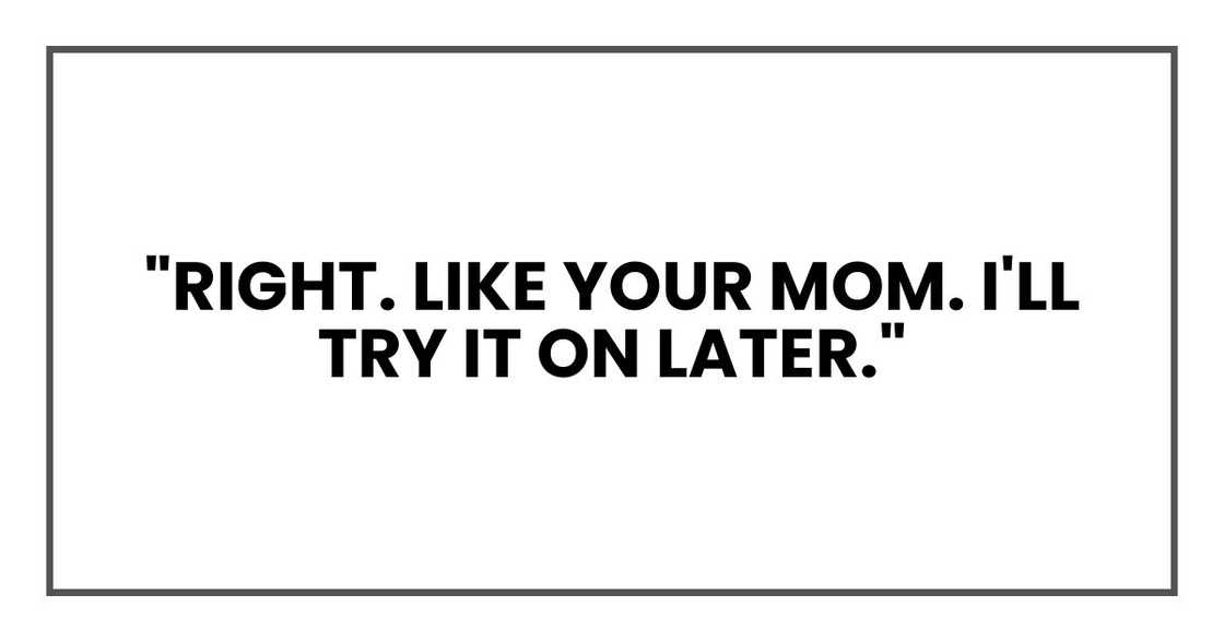"Right. Like your mom." I closed the box carefully. "I'll try it on later."