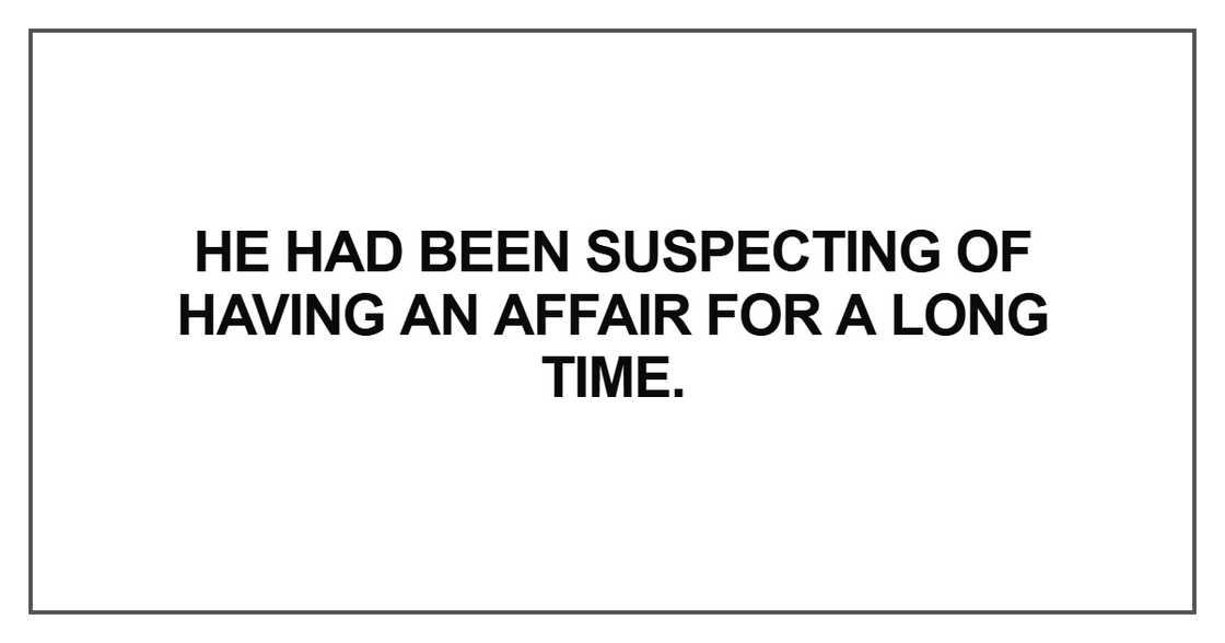 He had been suspecting