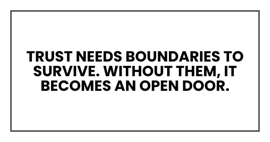 Trust needs boundaries to survive Trust needs boundaries to survive