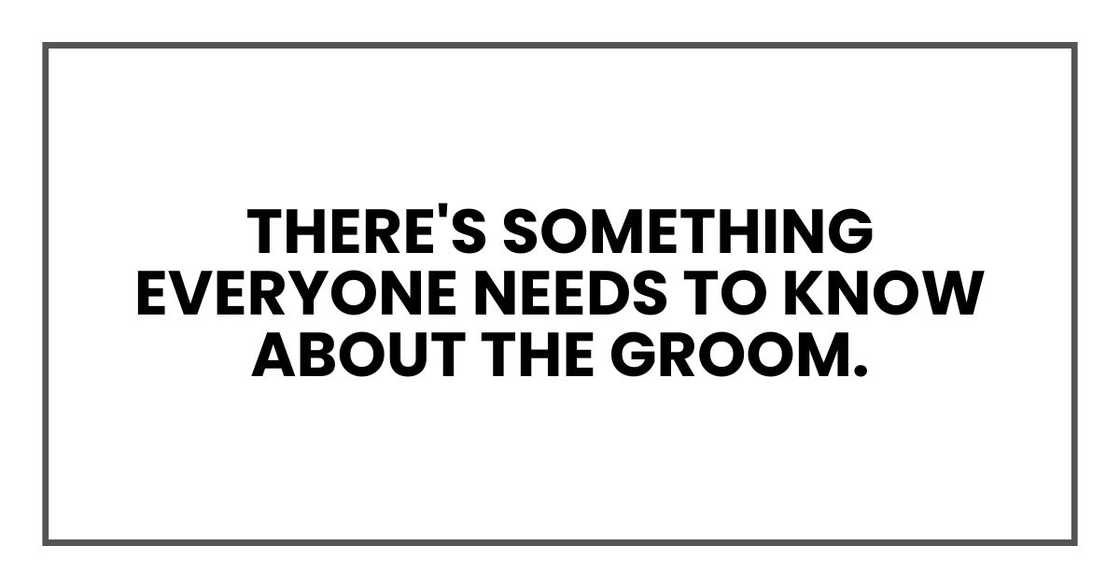 there's something everyone needs to know about the groom.