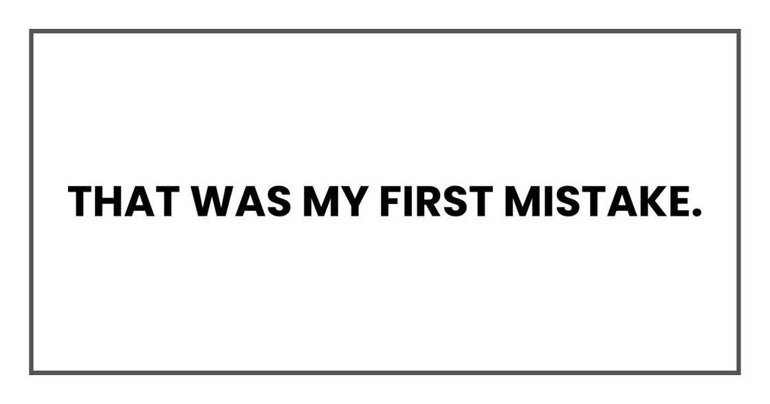 That was my first mistake.
