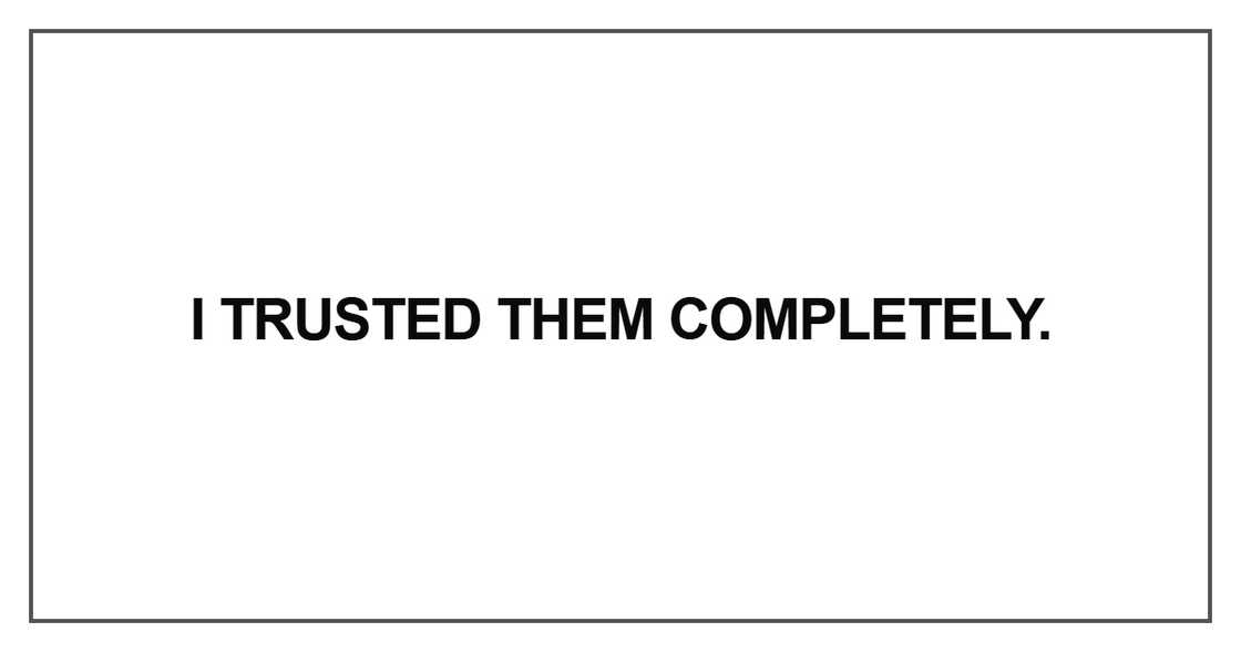 I trusted them completely I trusted them completely