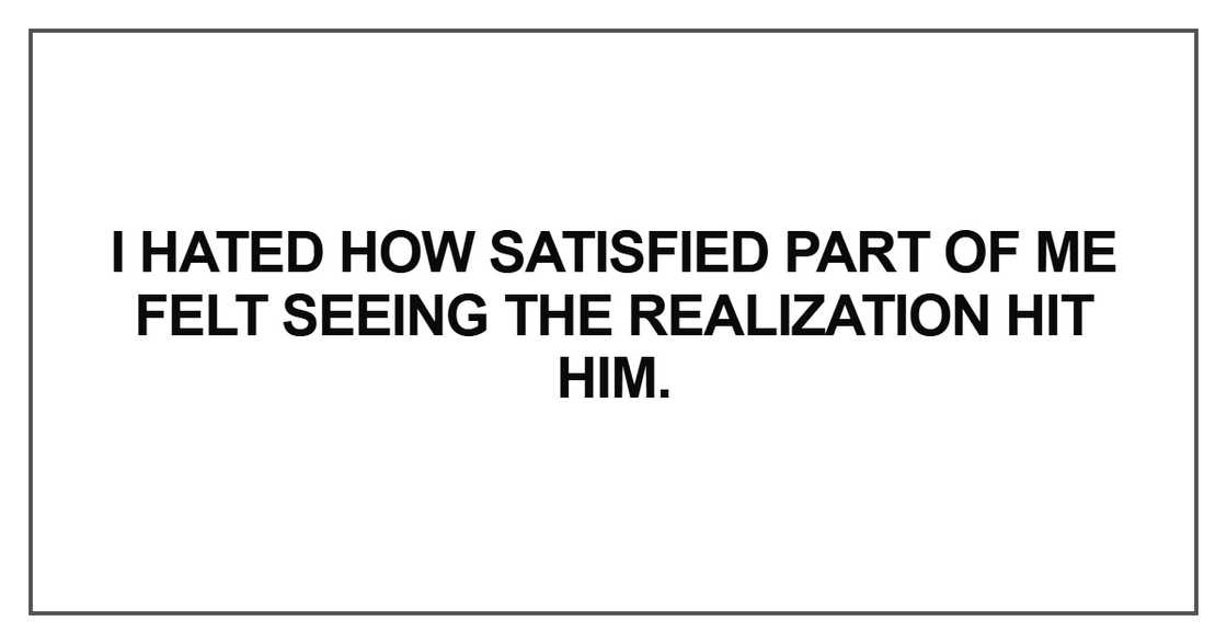 I hated how satisfied part of me felt seeing