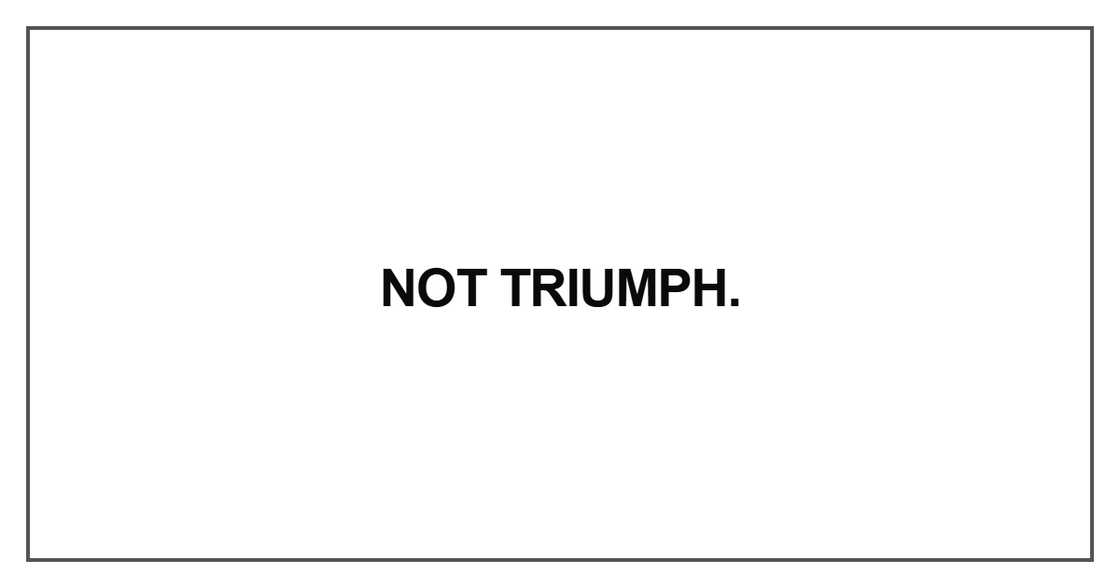 Not triumph Not triumph