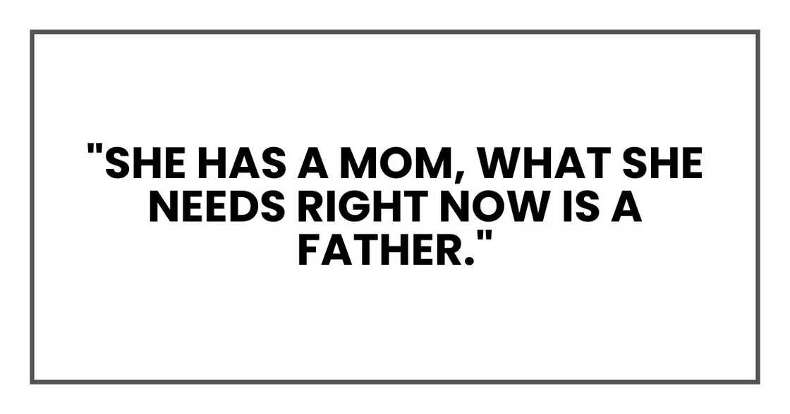 "She has a mom," she said. "What she needs right now is a father." "She has a mom," she said. "What she needs right now is a father."