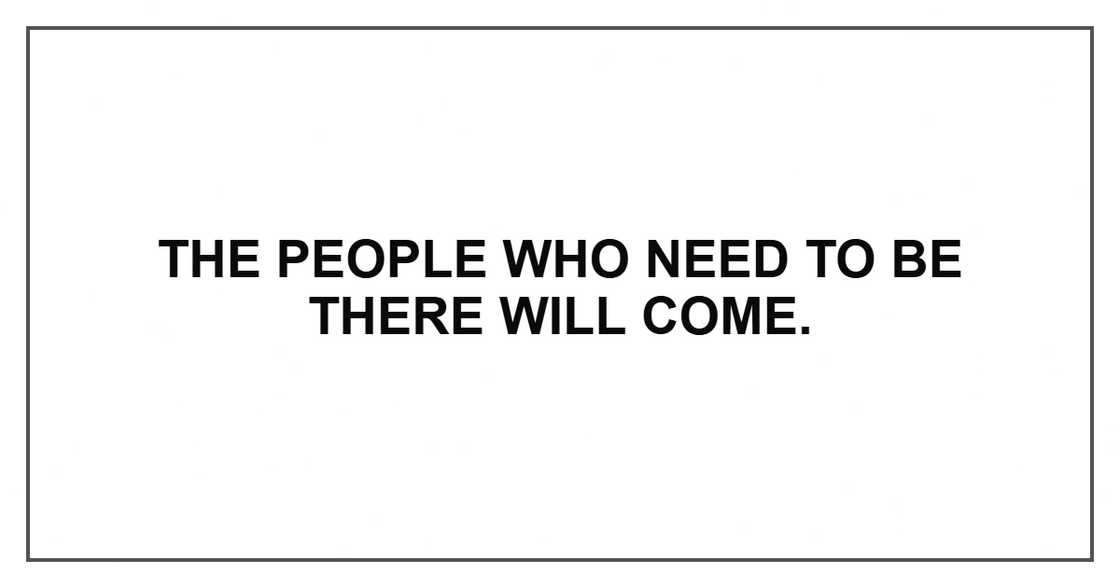 The people who need to be there will come.