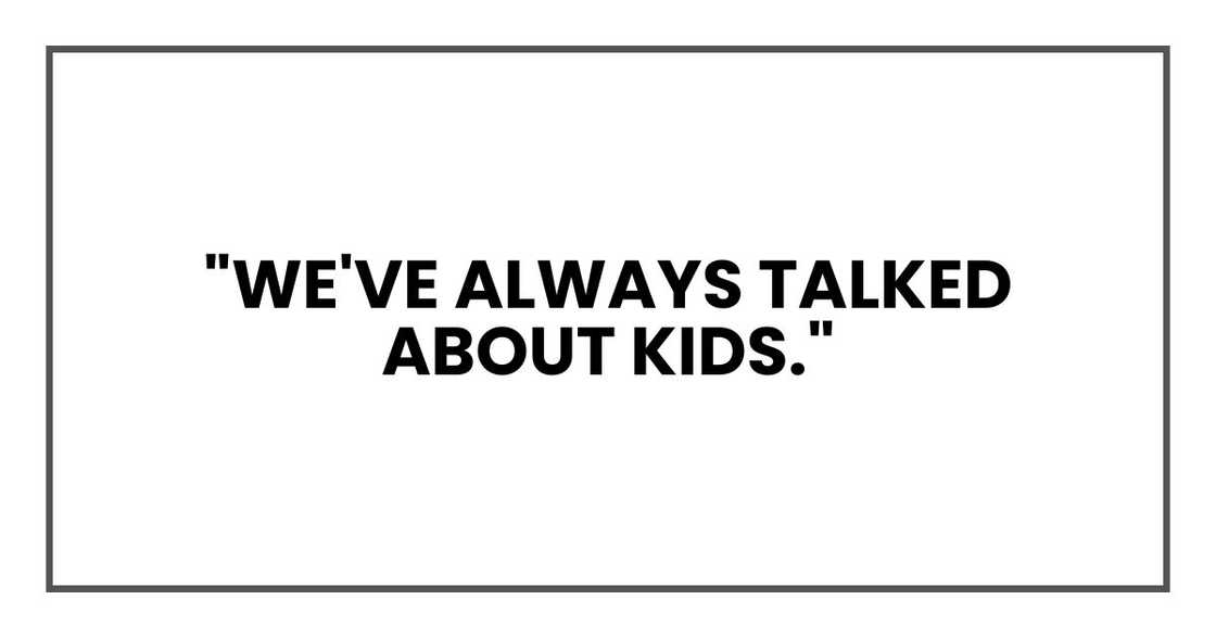 "we've always talked about kids."