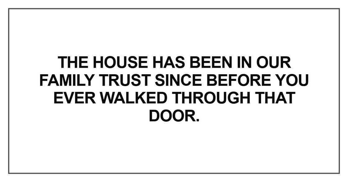The house has been in our family trust