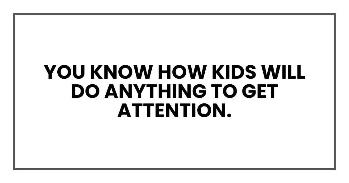 My fiancée is under a lot of pressure. And you know how kids will do anything to get attention.