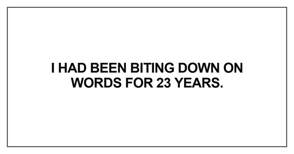 I had been biting down on words