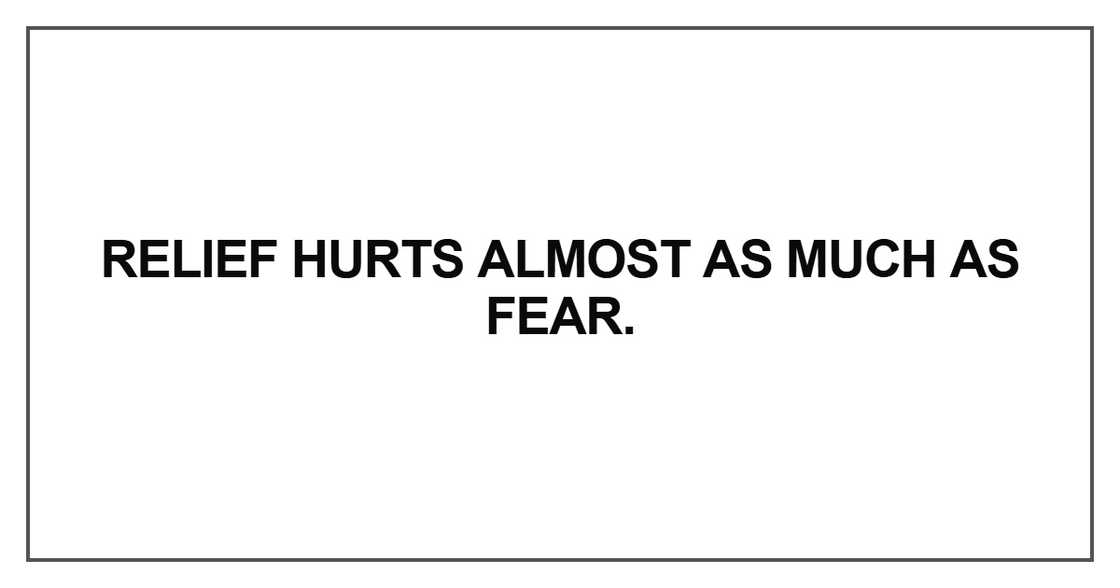 Relief hurts almost as much as fear Relief hurts almost as much as fear