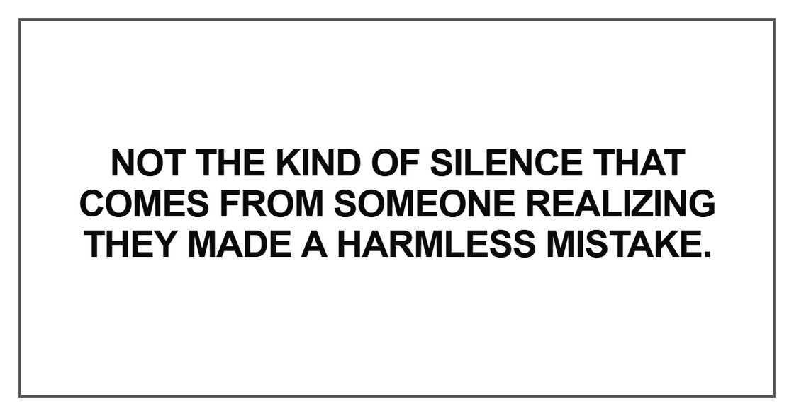 Not the kind of silence that comes