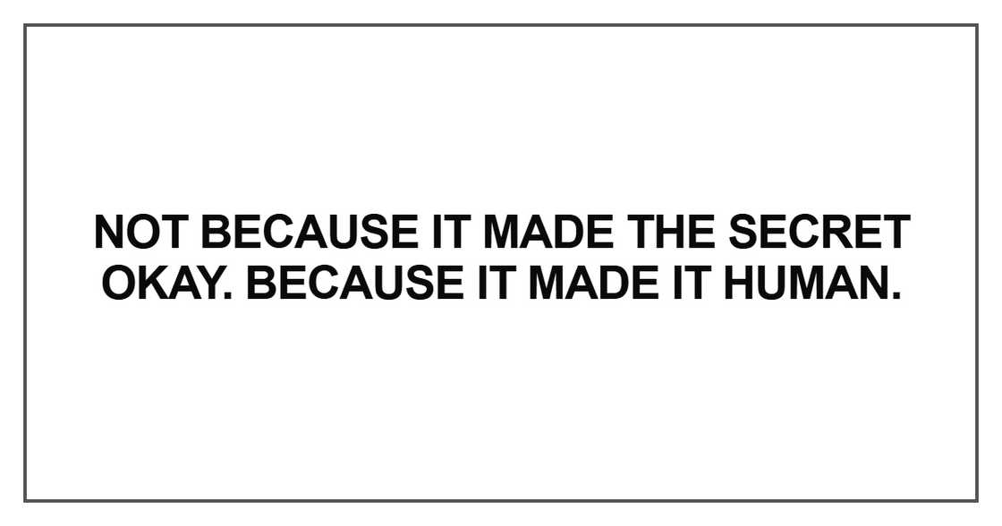 Not because it made the secret okay