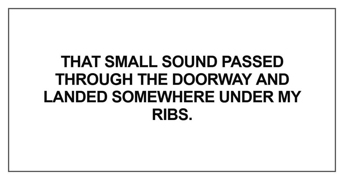 That small sound passed through the doorway That small sound passed through the doorway