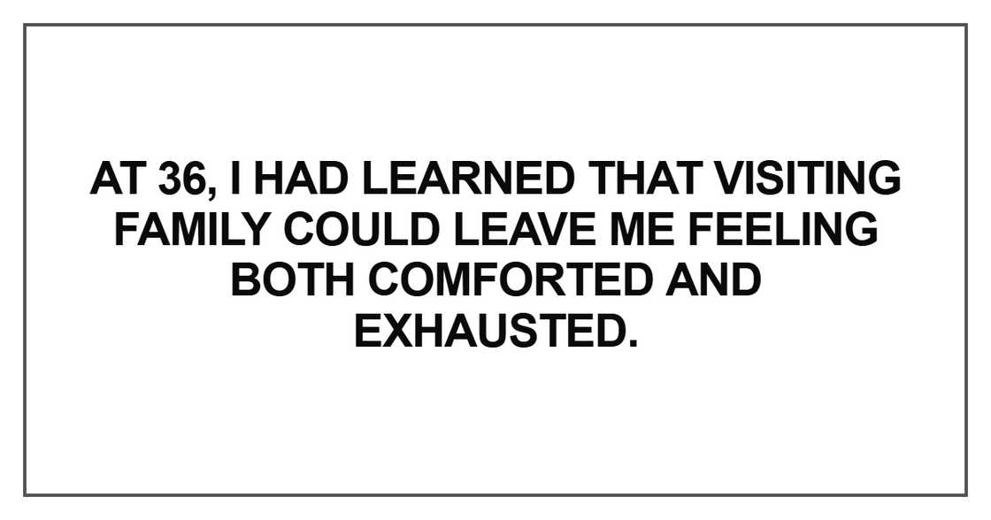 At 36, I had learned that visiting family