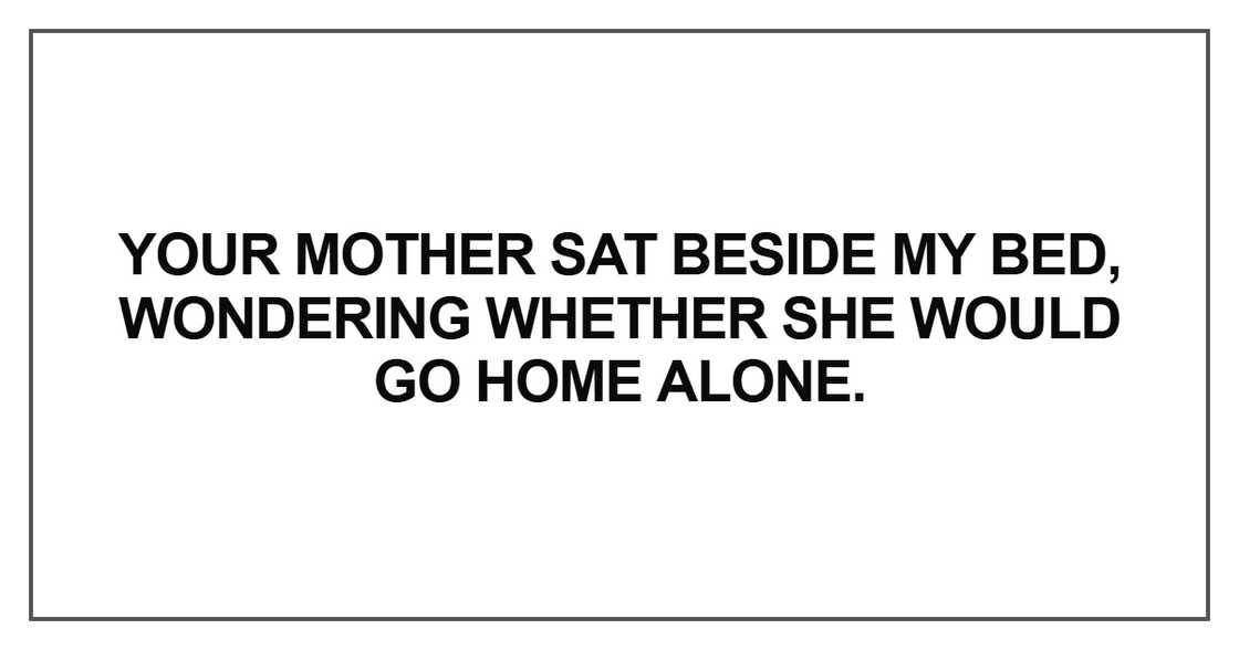 Your mother sat beside my bed Your mother sat beside my bed