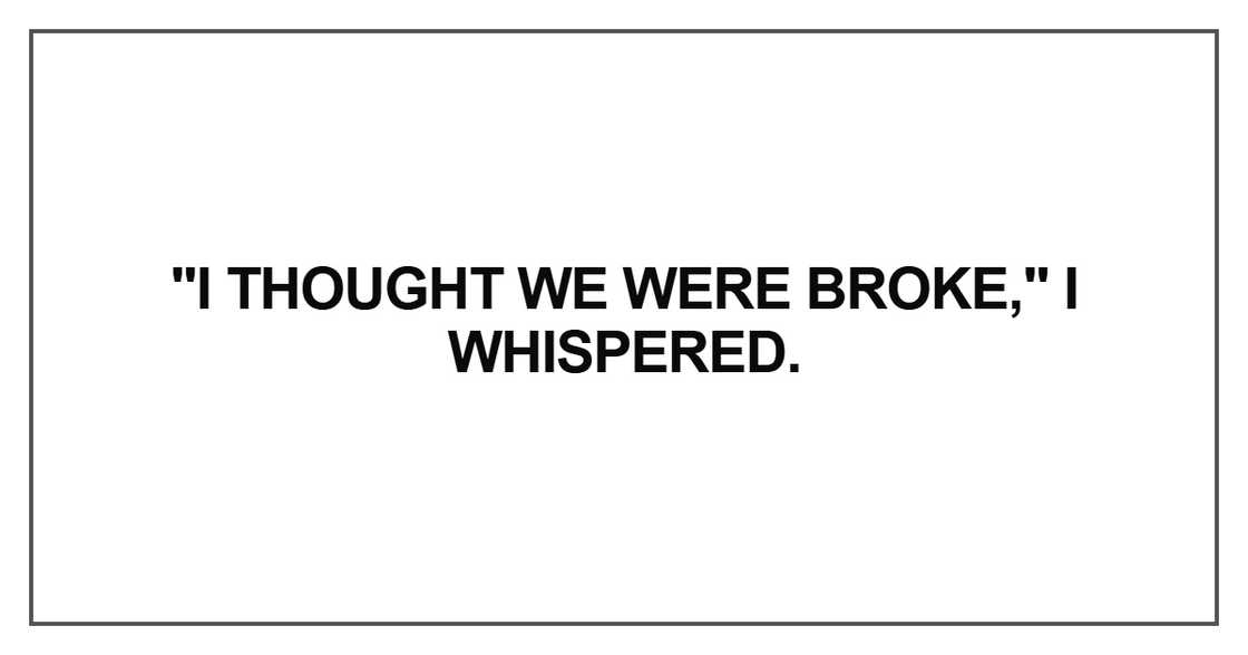 I thought we were broke