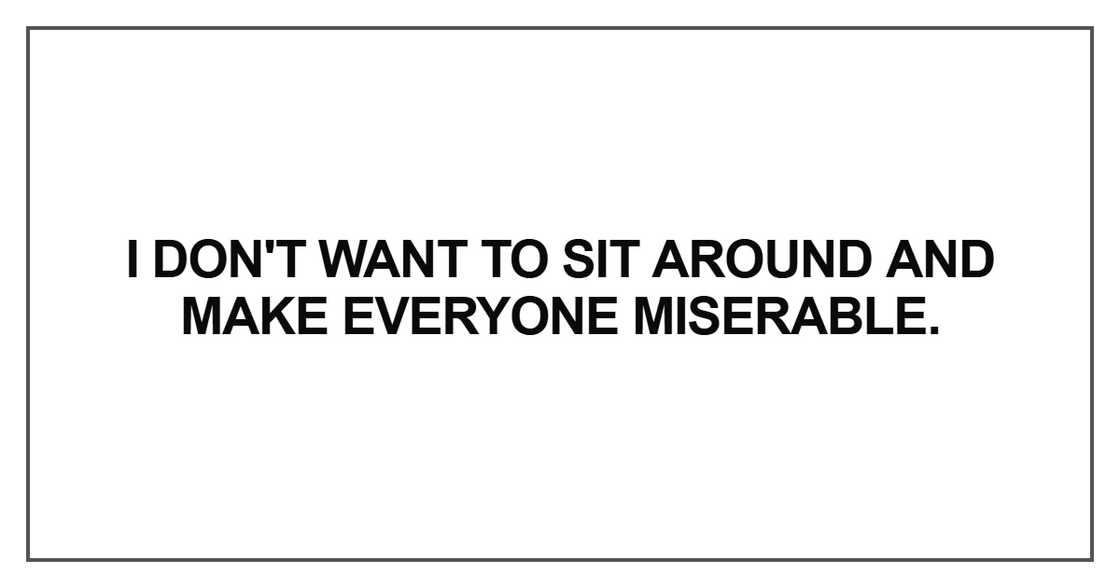 I don't want to sit around and make