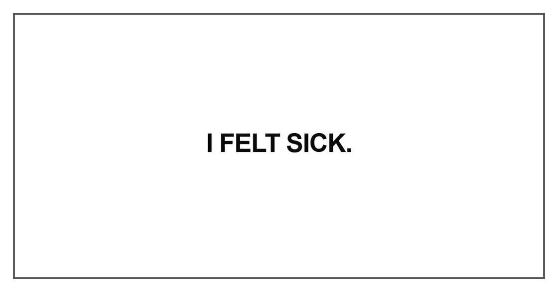 I felt sick I felt sick