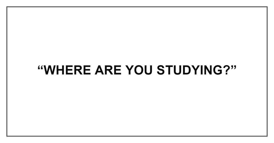 WHERE ARE YOU STUDYING