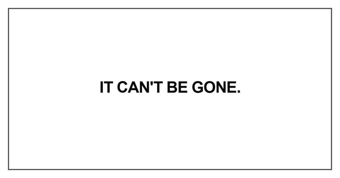 It can't be gone It can't be gone