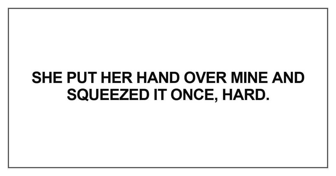 She put her hand over mine