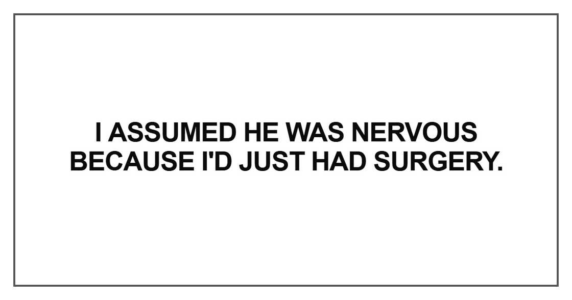 I assumed he was nervous