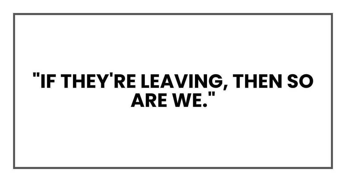 "If they're leaving," he announced, voice cool but sharp, "then so are we."