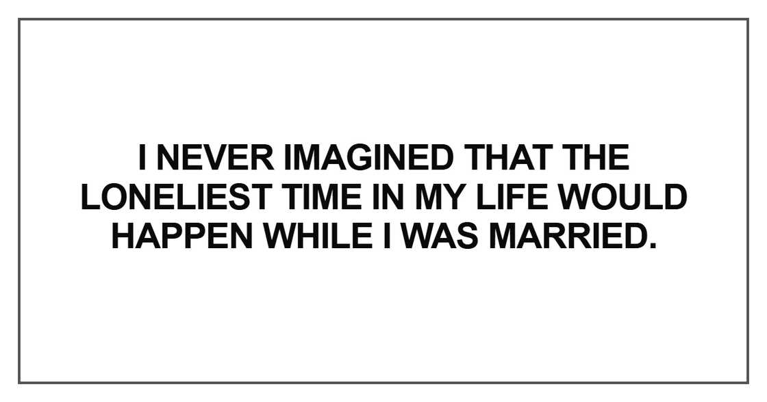 I never imagined that the loneliest time I never imagined that the loneliest time