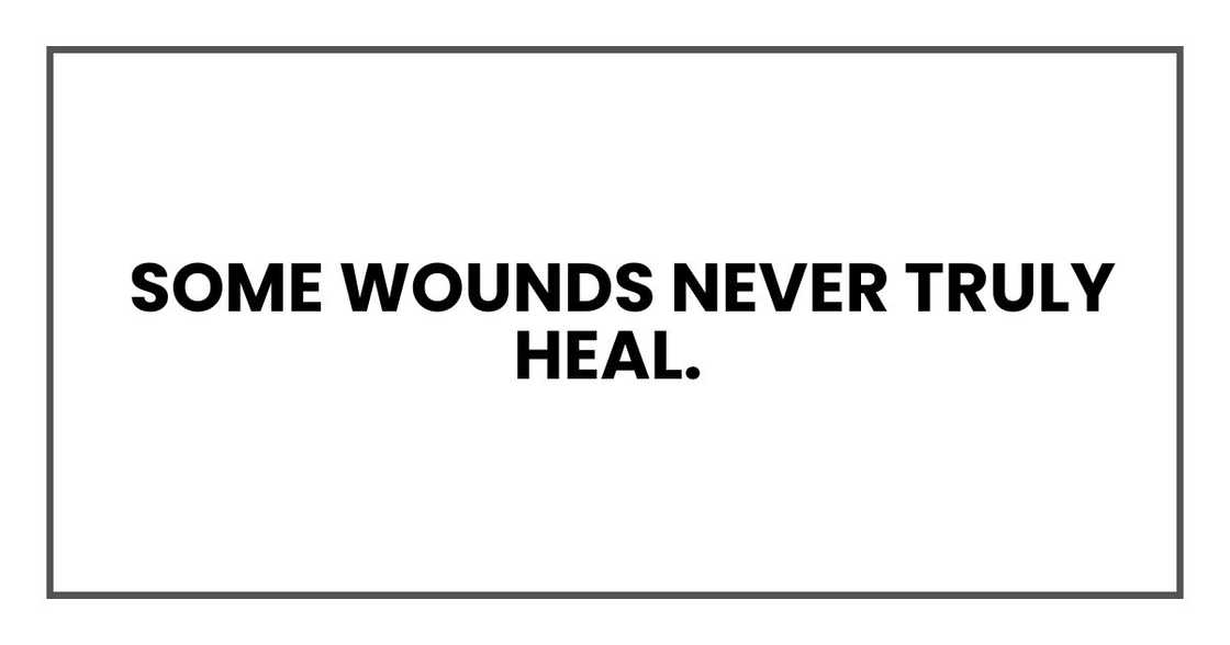 Some wounds never truly heal