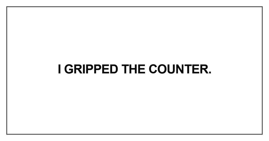 I gripped the counter