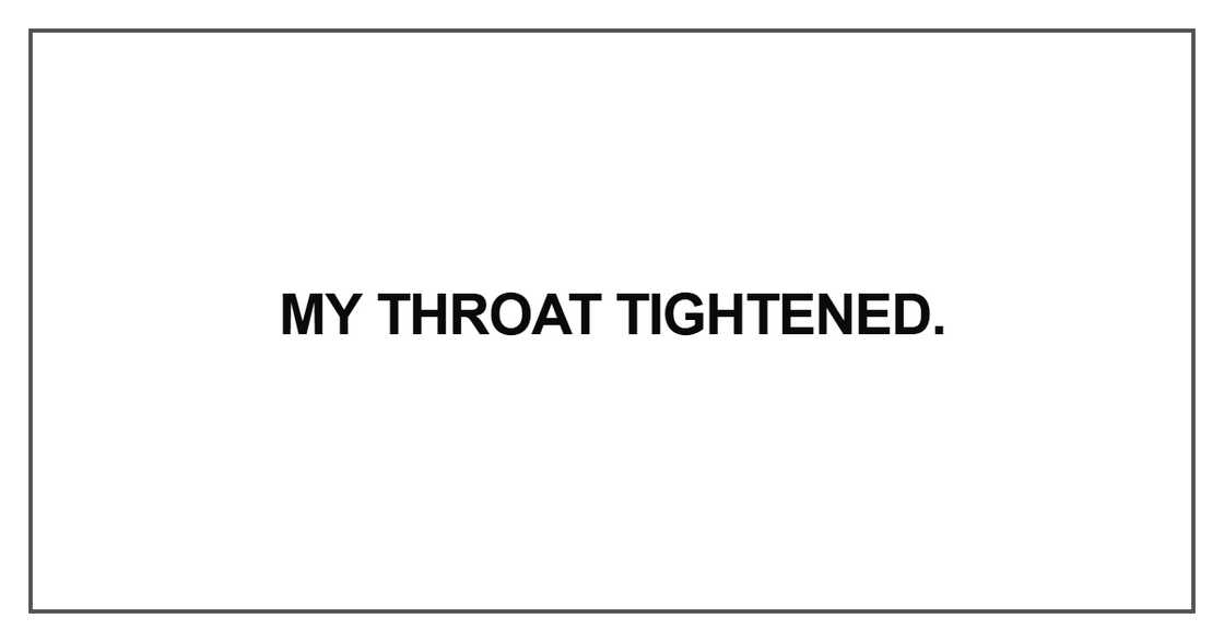 My throat tightened My throat tightened