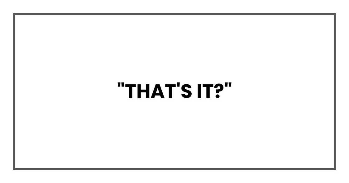 "That's it?"
