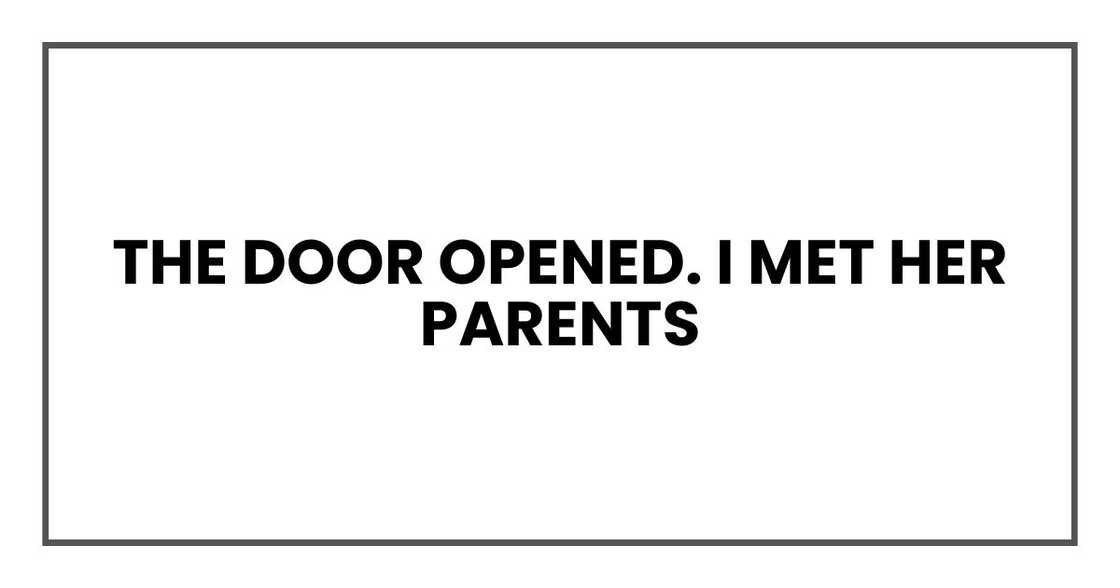 The door opened. I met her parents The door opened. I met her parents
