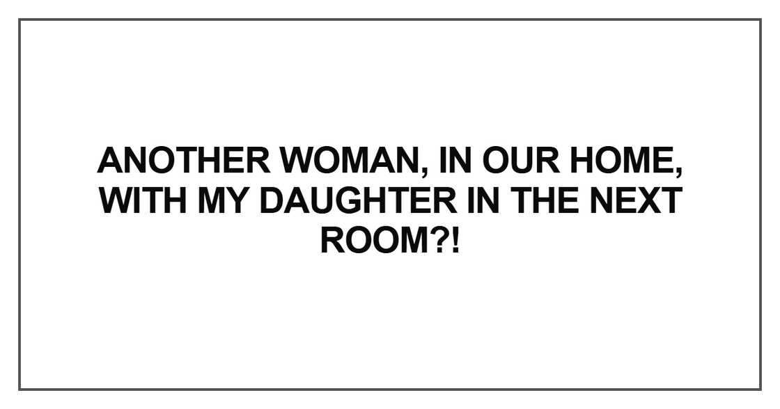 Another WOMAN, in our home Another WOMAN, in our home