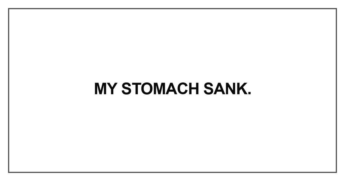 My stomach sank My stomach sank