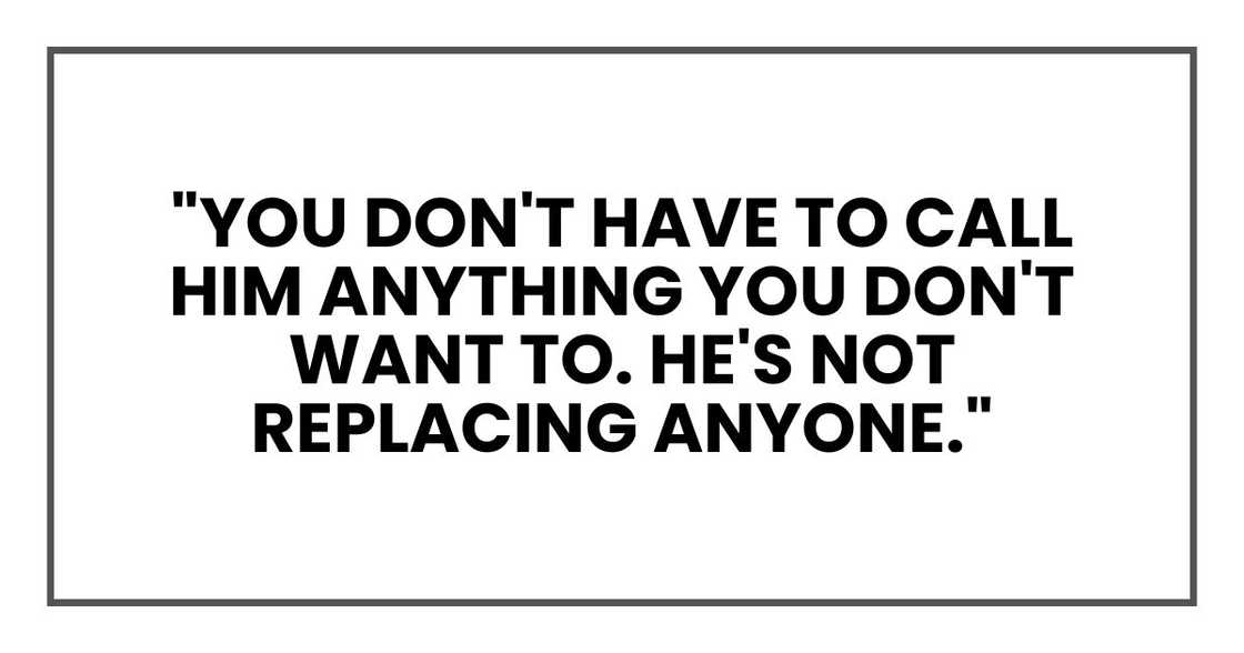 "You don't have to call him anything you don't want to. He's not replacing anyone."