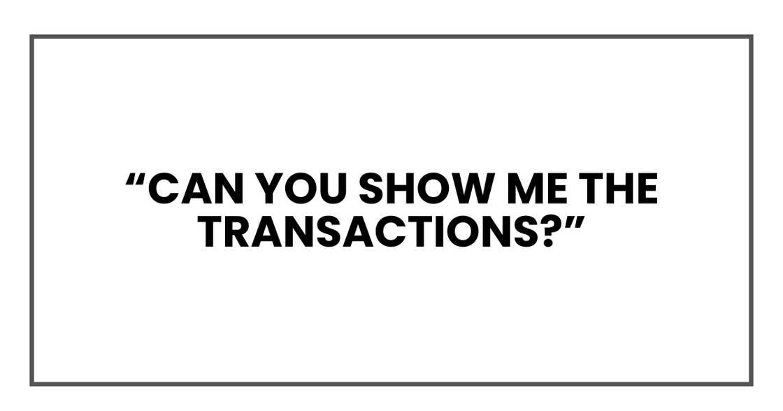 Can you show me the transactions? Can you show me the transactions?