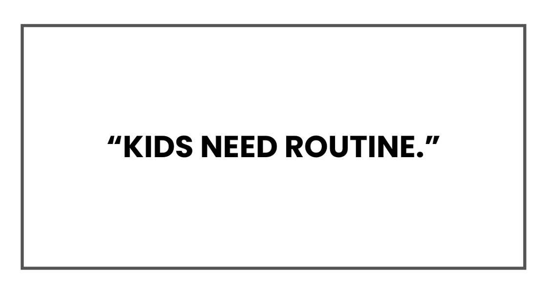 Kids need routine Kids need routine