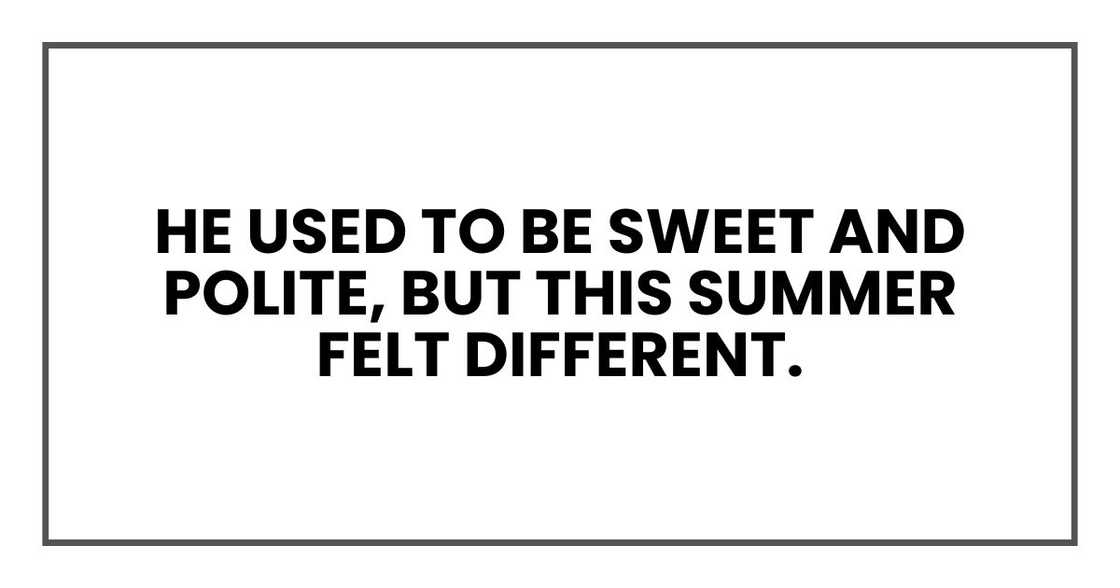 He used to be sweet and polite, but this summer felt different. He used to be sweet and polite, but this summer felt different.