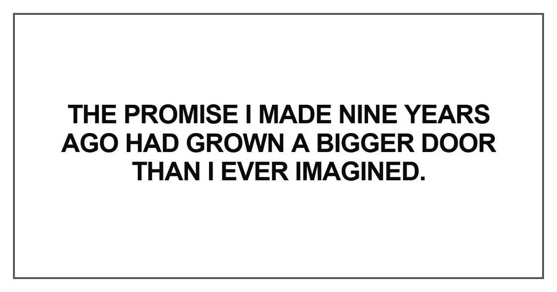 The promise I made nine years ago