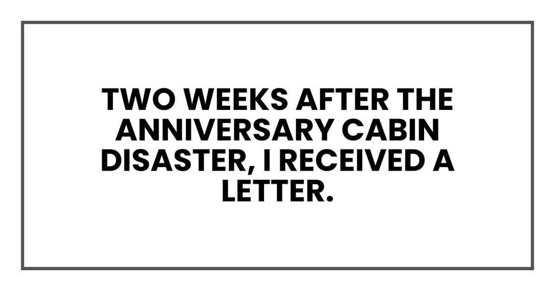 Two weeks after the Anniversary Cabin Disaster, I received a letter.