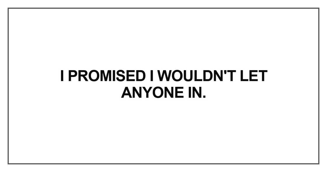 I promised I wouldn't let anyone I promised I wouldn't let anyone