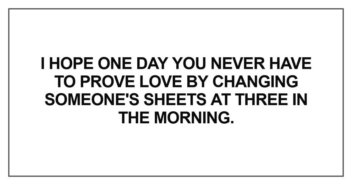 “I hope one day you never have to prove love