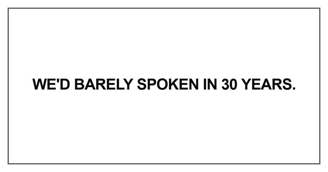 We'd barely spoken in 30 years We'd barely spoken in 30 years