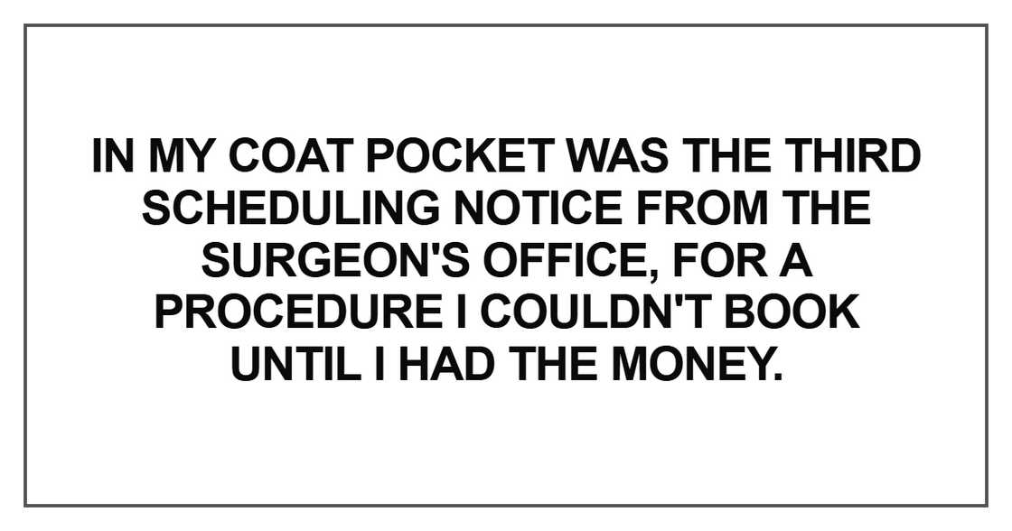 In my coat pocket was the third scheduling notice from the surgeon's office